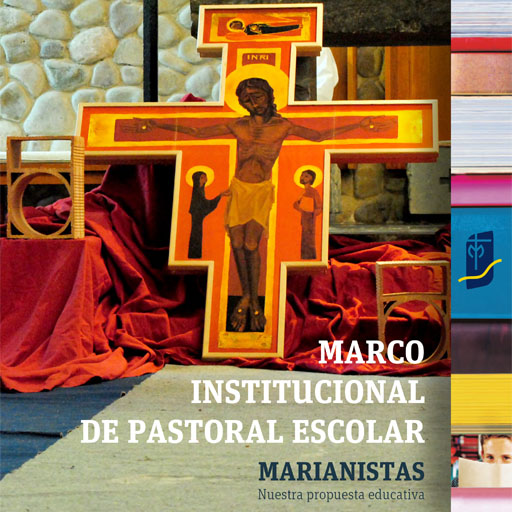 Marco institucional de pastoral escolar | Red de Colegios Marianistas